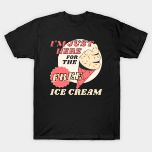 Funny Cruise - I'm Just Here For The Free Ice Cream T-Shirt